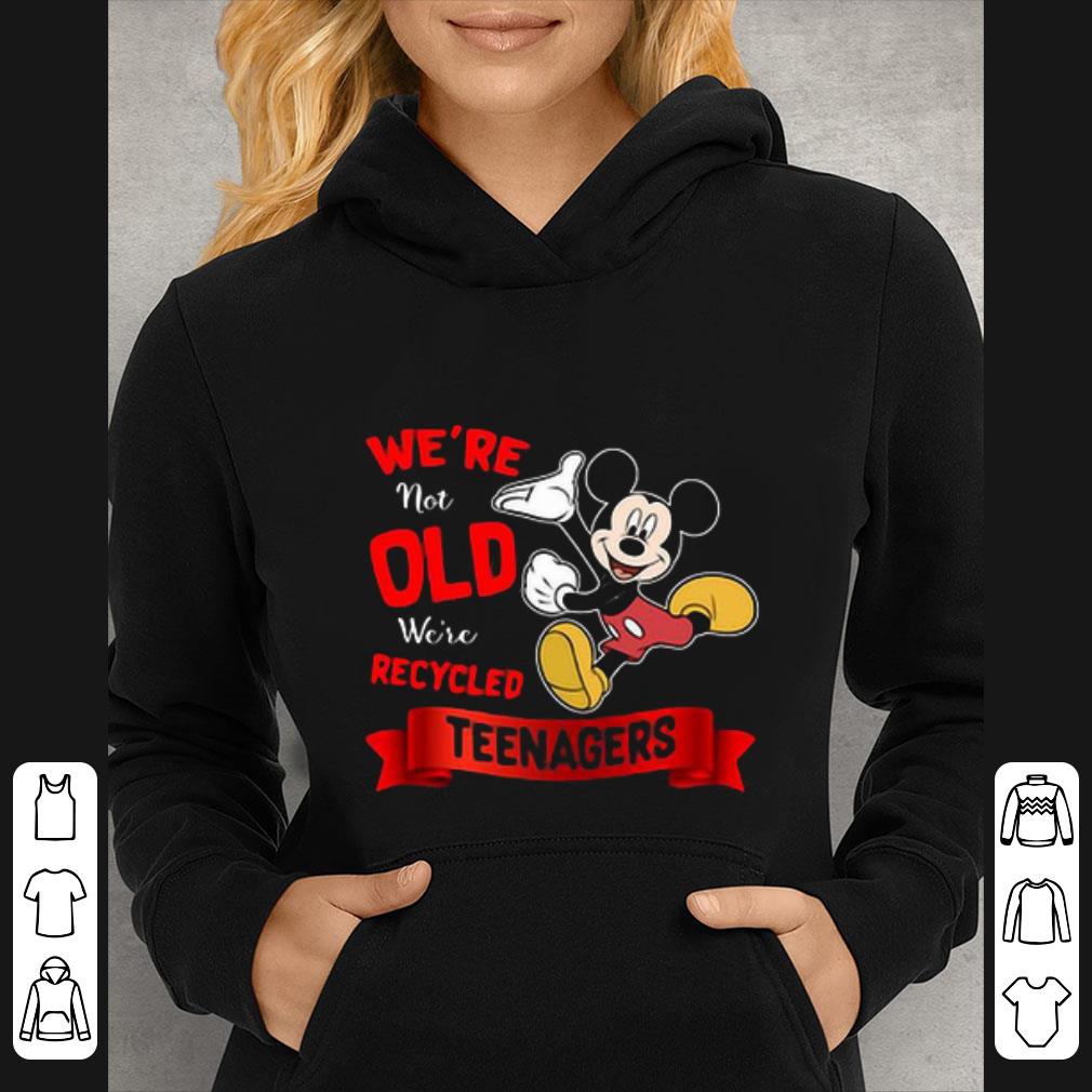Pretty Disney Mickey Mouse We’re Not Old We’re Recycled Teenagers shirt 5 Pretty Disney Mickey Mouse We’re Not Old We’re Recycled Teenagers shirt