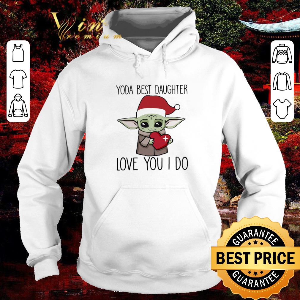 Awesome Baby Yoda Best Daughter Love You I Do Christmas shirt 5 Awesome Baby Yoda Best Daughter Love You I Do Christmas shirt