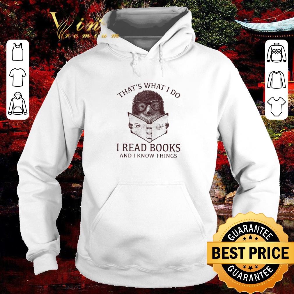 Awesome Hedgehog That’s What I Do Read Books And I Know Things shirt 5 Awesome Hedgehog That’s What I Do Read Books And I Know Things shirt