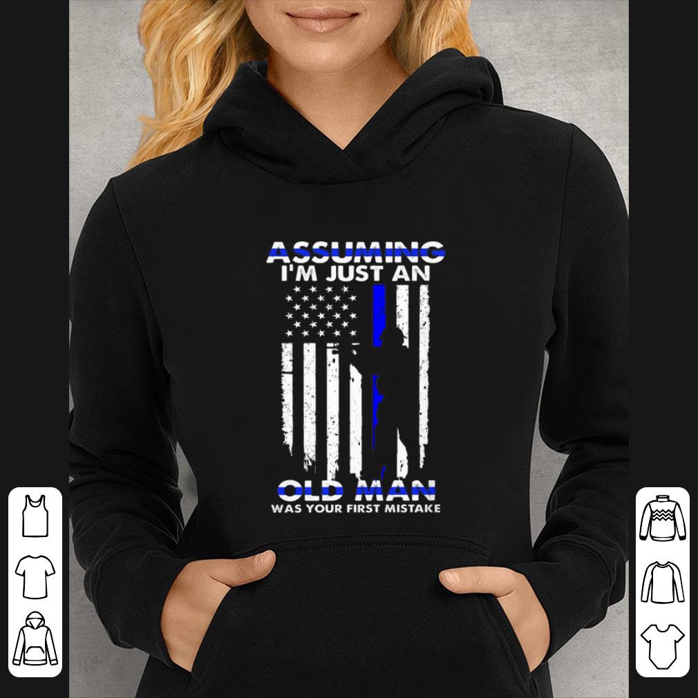 Official Assuming i'm just an old man was your first mistake Thin Blue Line shirt 5 Official Assuming i'm just an old man was your first mistake Thin Blue Line shirt
