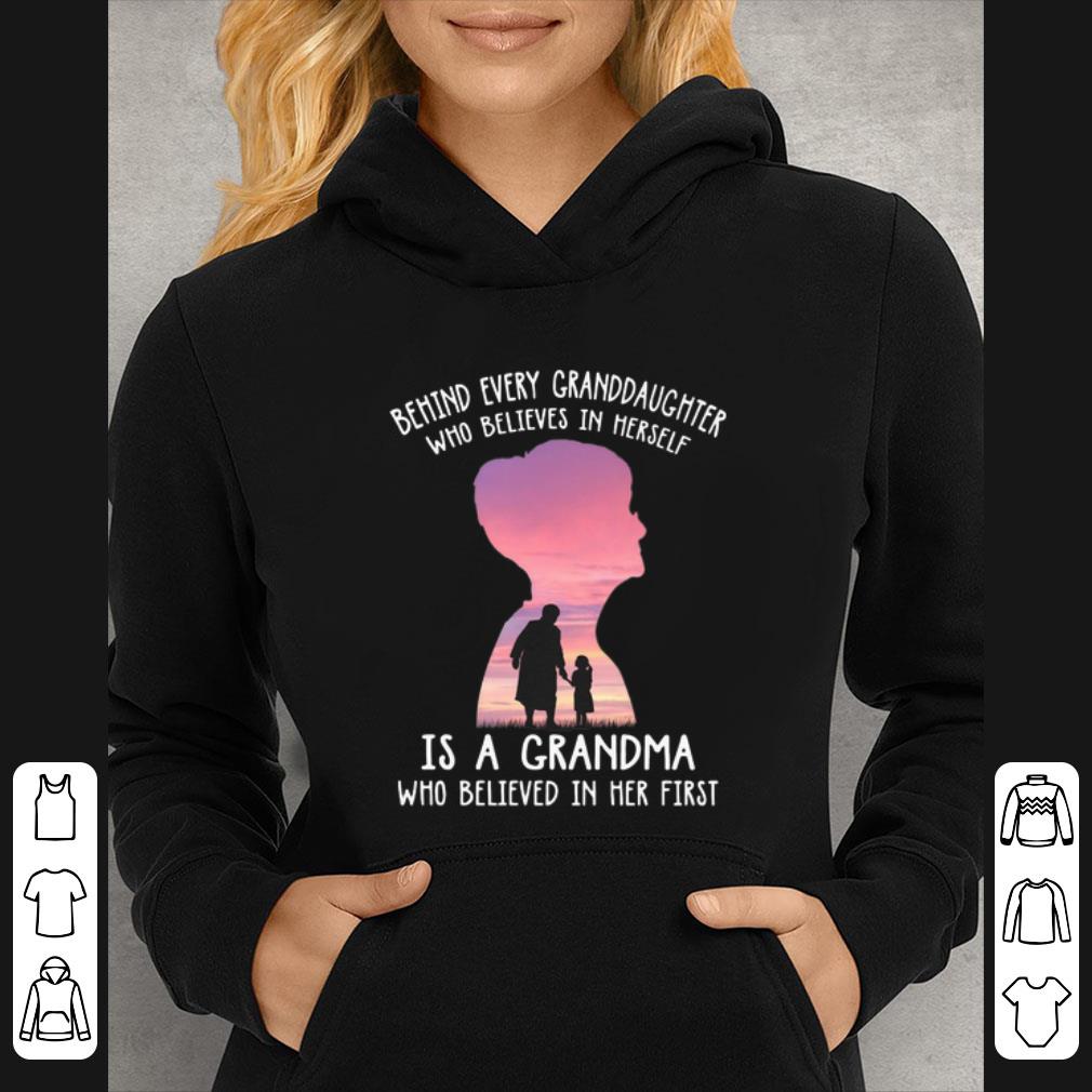 Awesome Behind every granddaughter who believes in herself is a grandma shirt