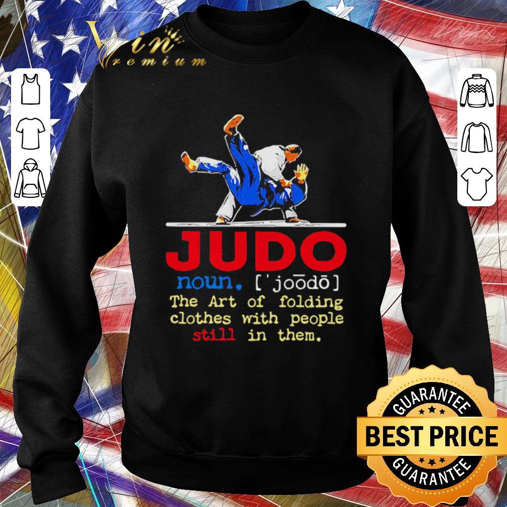 Hot Judo The Art Of Folding Clothes With People Still In Them shirt 5 Hot Judo The Art Of Folding Clothes With People Still In Them shirt