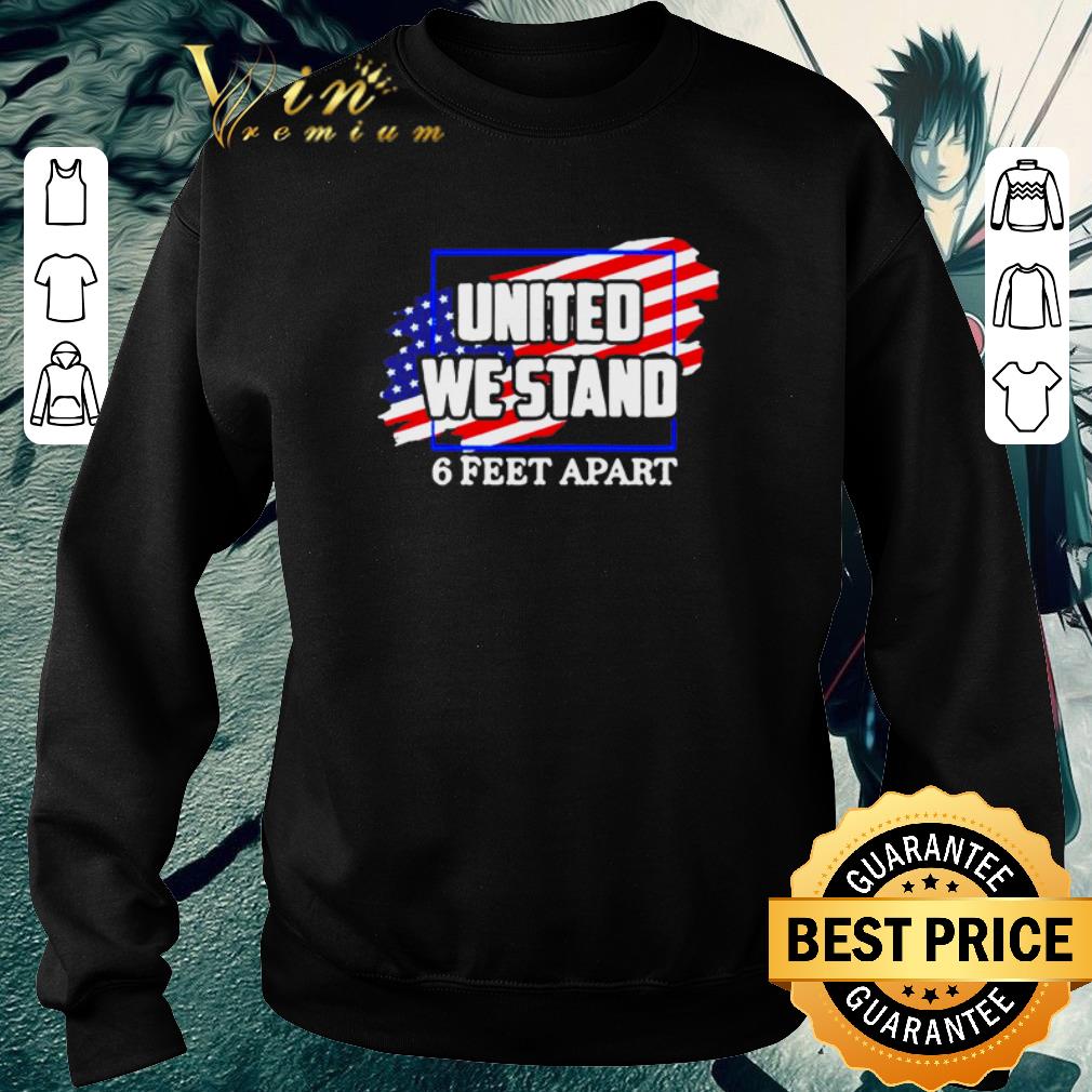 Premium United We Stand 6 Feet Apart American Flag shirt