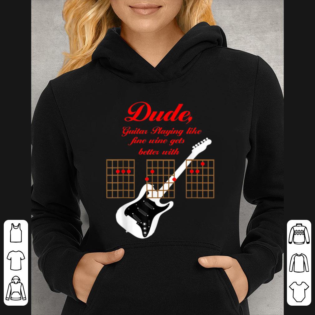 Official Playing Guitar Is Like Fine Wine Get Better With Age shirt