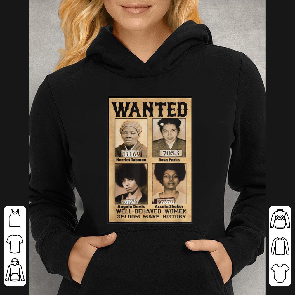 Top Wanted Well Behaved Women Seldom Make History shirt 5 Top Wanted Well Behaved Women Seldom Make History shirt