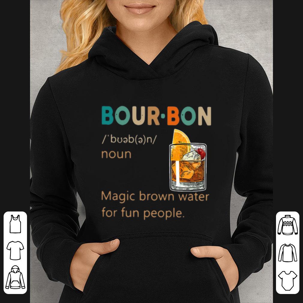 Pretty Bour-bon Noun Magic Brown Water For Fun People shirt