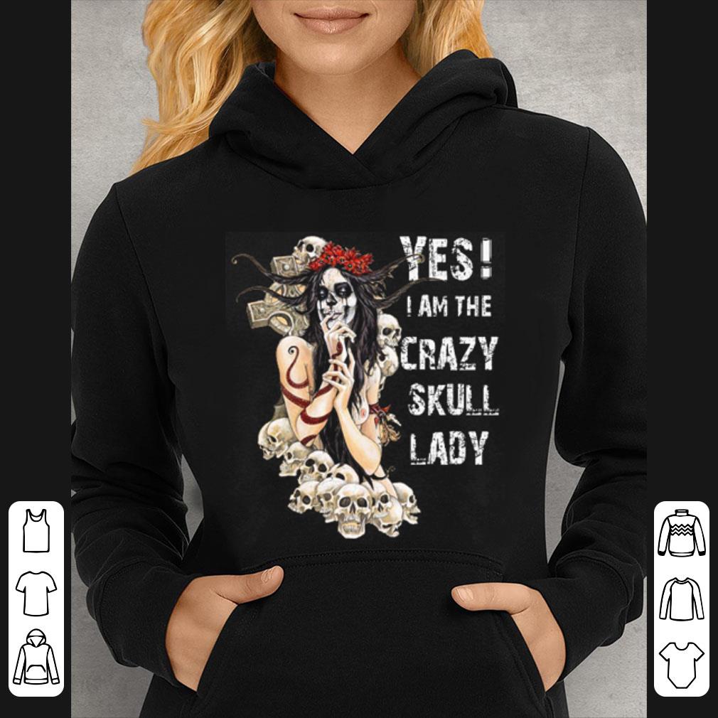 Great Yes I Am The Crazy Skull Lady shirt