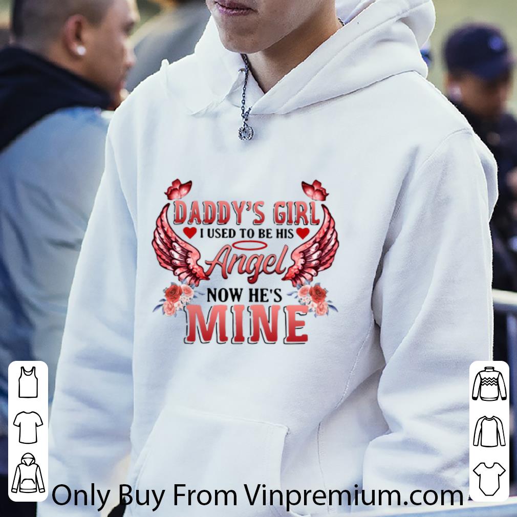 Awesome Daddy’s Girl I Used To Be His Angel Now He’s Mine shirt 5 Awesome Daddy’s Girl I Used To Be His Angel Now He’s Mine shirt