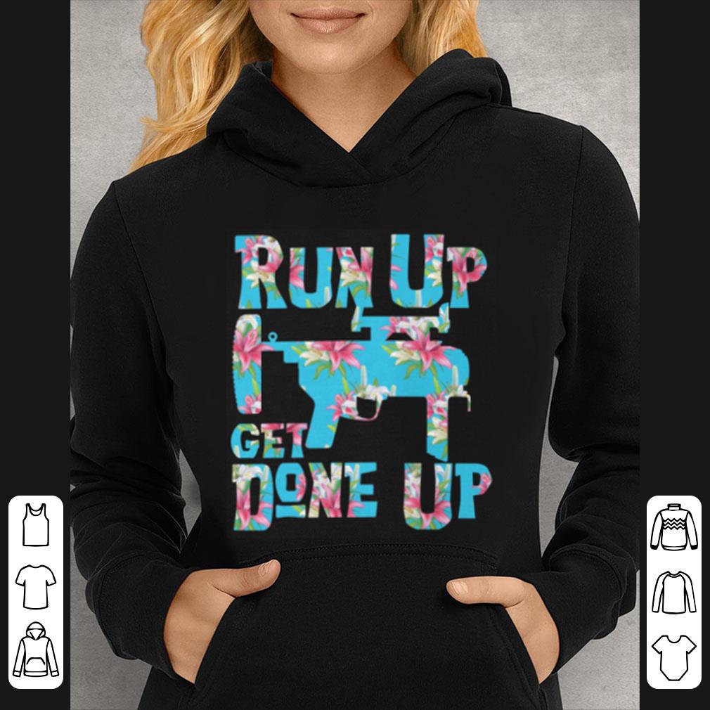 Original M320 Flower Run Up Get Done Up shirt