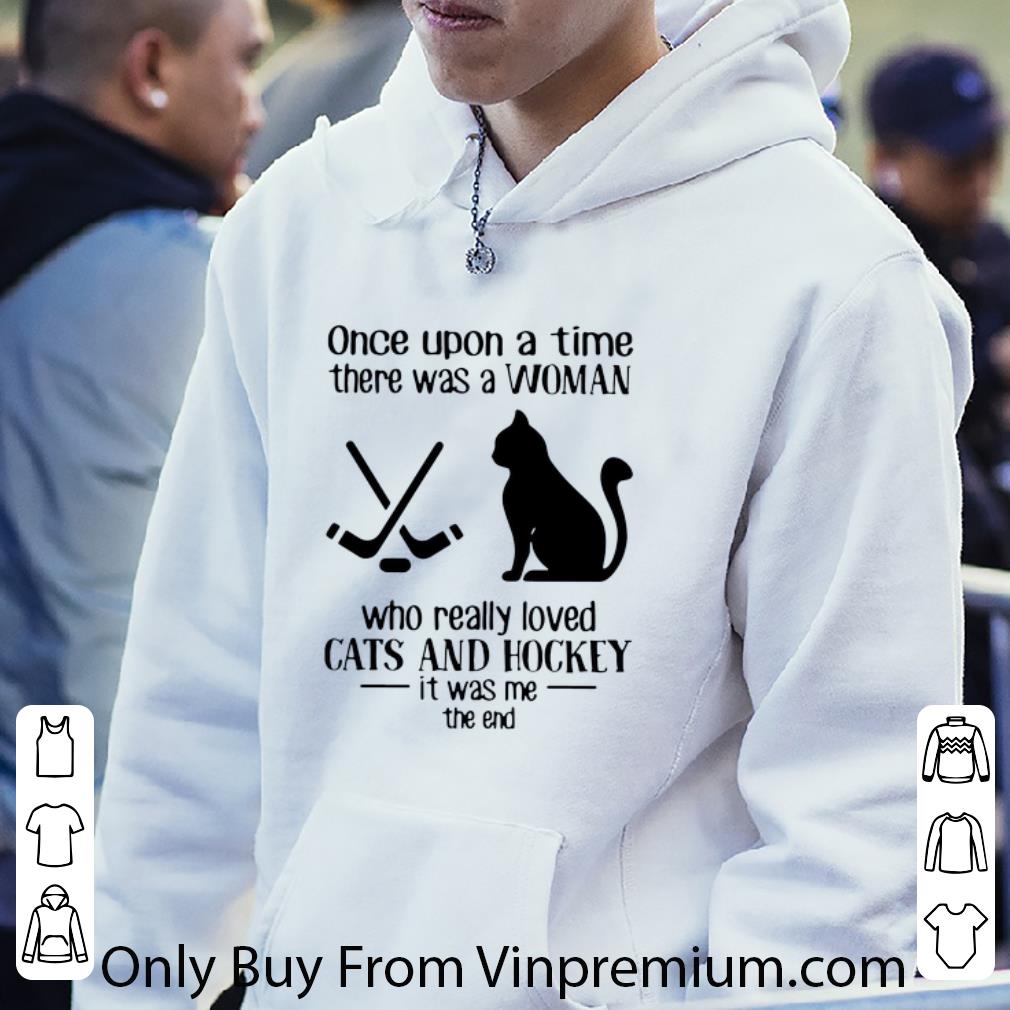 Original Once Upon A Time There Was A Woman Who Really Loved Cats And Hockey shirt 5 Original Once Upon A Time There Was A Woman Who Really Loved Cats And Hockey shirt