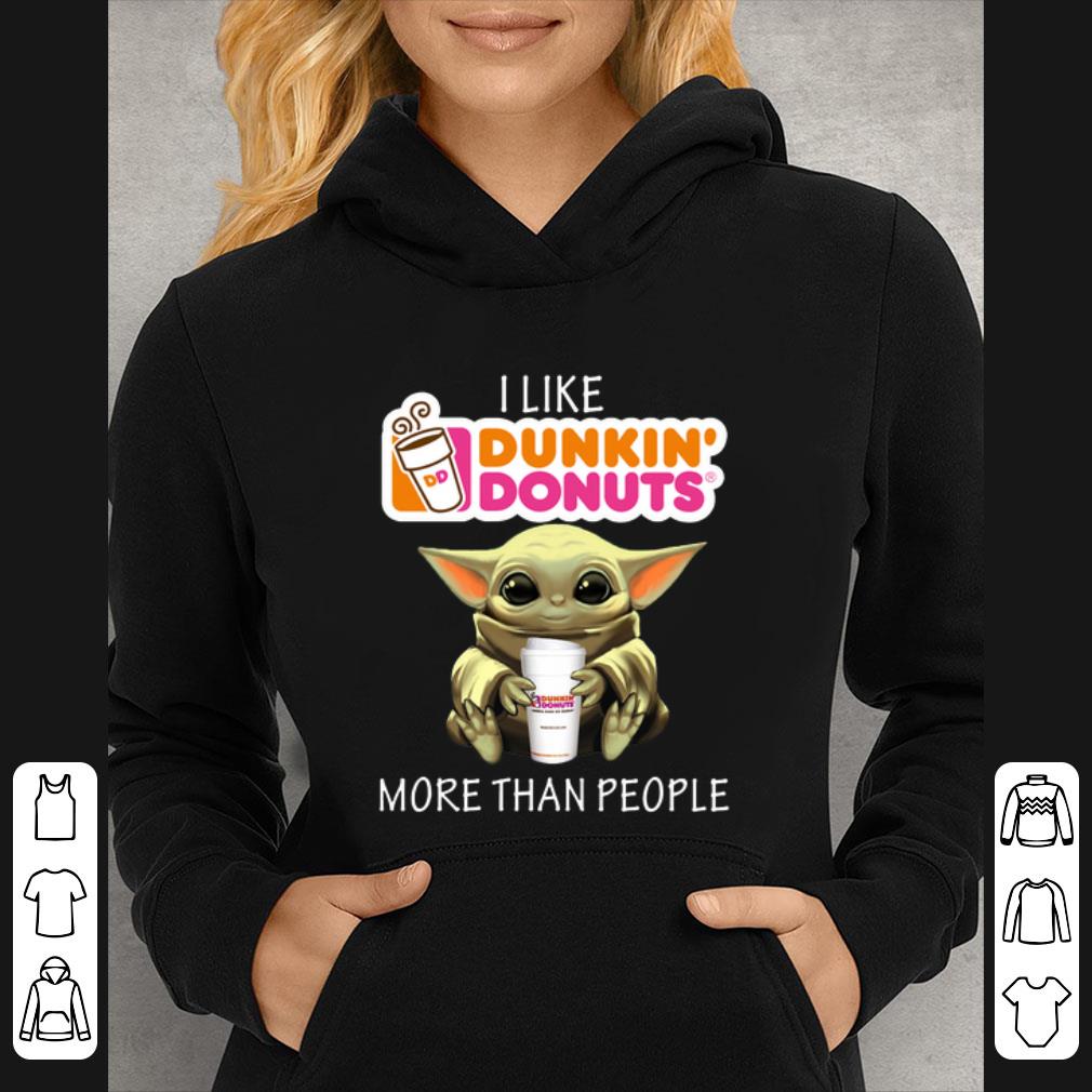 Nice Baby Yoda I like Dunkin’ Donuts more than people shirt