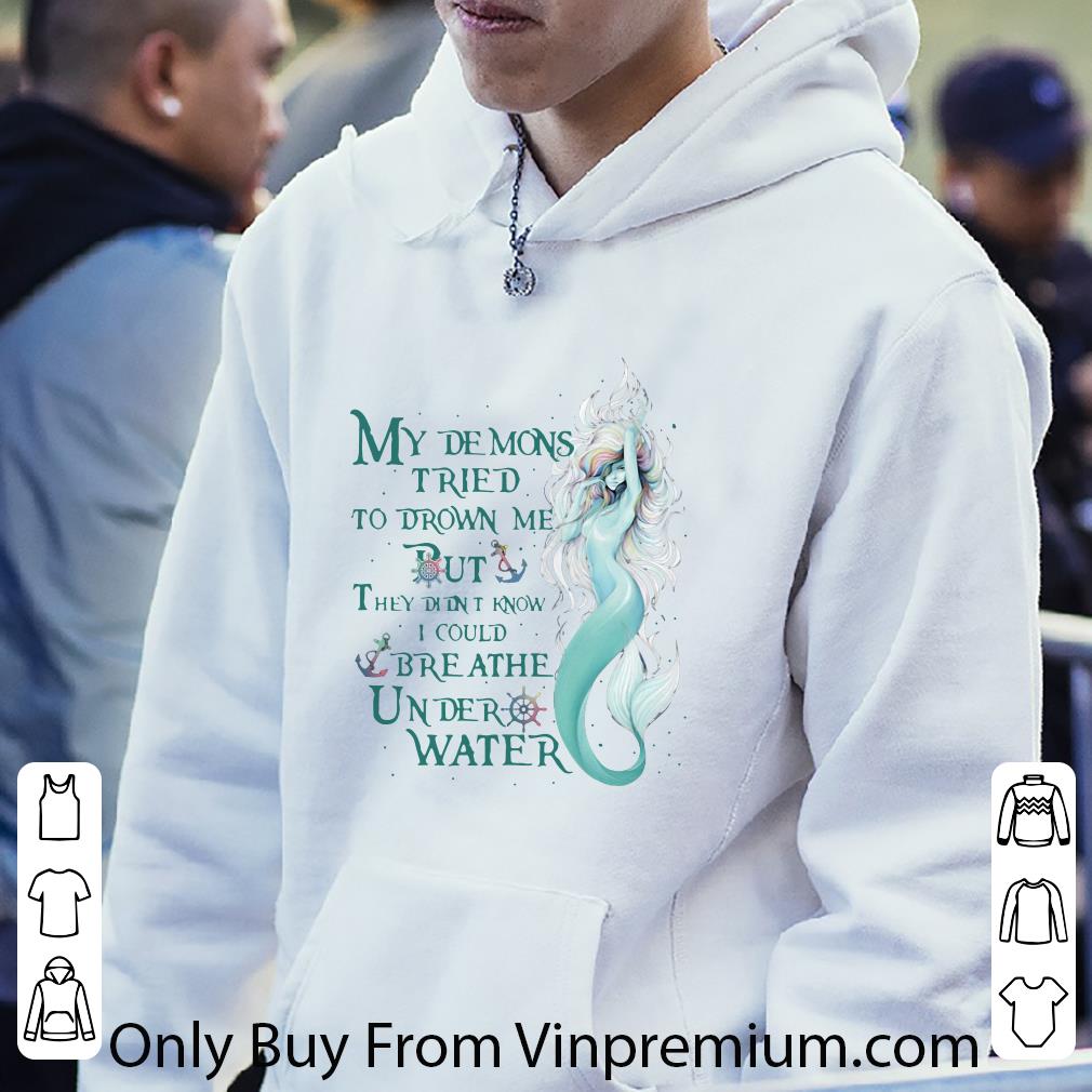 Official Mermaid My Demons Tried To Drown Me But I Could Breathe Under Water shirt 5 Official Mermaid My Demons Tried To Drown Me But I Could Breathe Under Water shirt