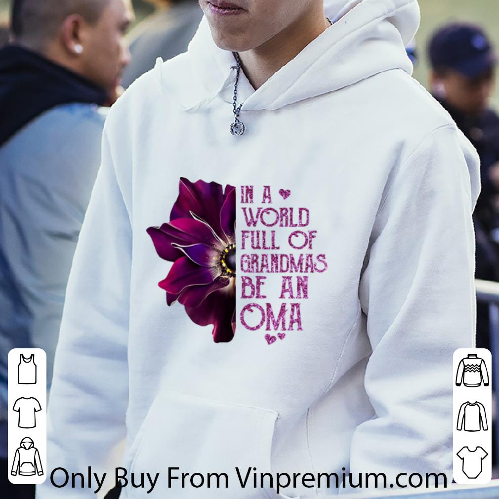 Nice In A World Full Of Grandmas Be An Oma Anemone Flower shirt 5 Nice In A World Full Of Grandmas Be An Oma Anemone Flower shirt
