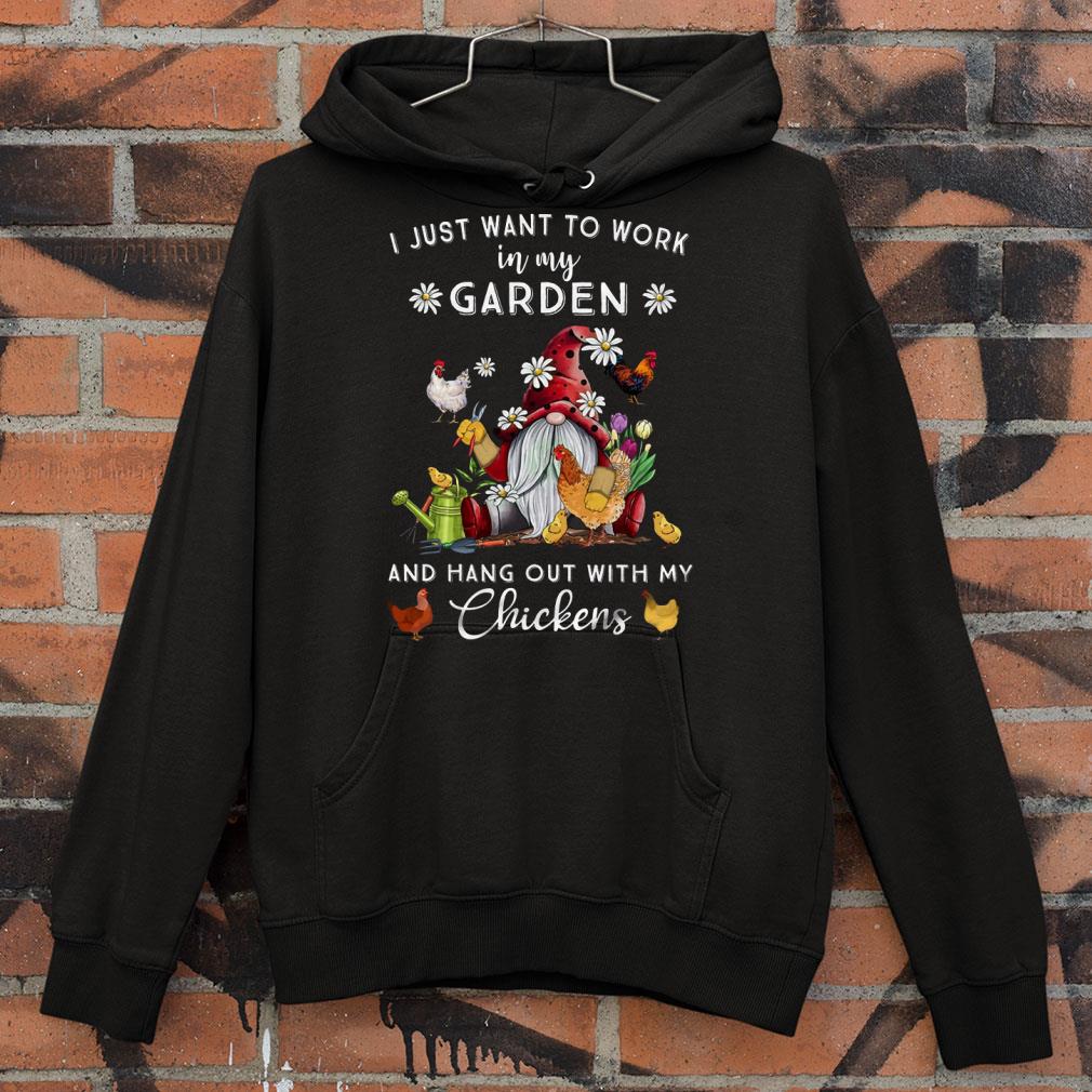 Official Gnome Chickens I Just Want To Work In My Garden And Hang Out With My Chickens Shirt 7 Gnome Chickens I Just Want To Work In My Garden And Hang Out With My Chickens Shirt