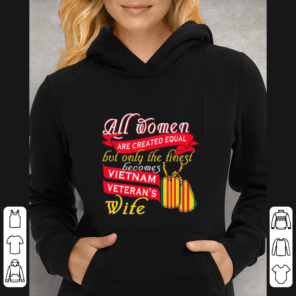 Top All Women Are Created Equal But Only The Tinest Become Vietnam Veteran's Wife shirt 5 Top All Women Are Created Equal But Only The Tinest Become Vietnam Veteran's Wife shirt