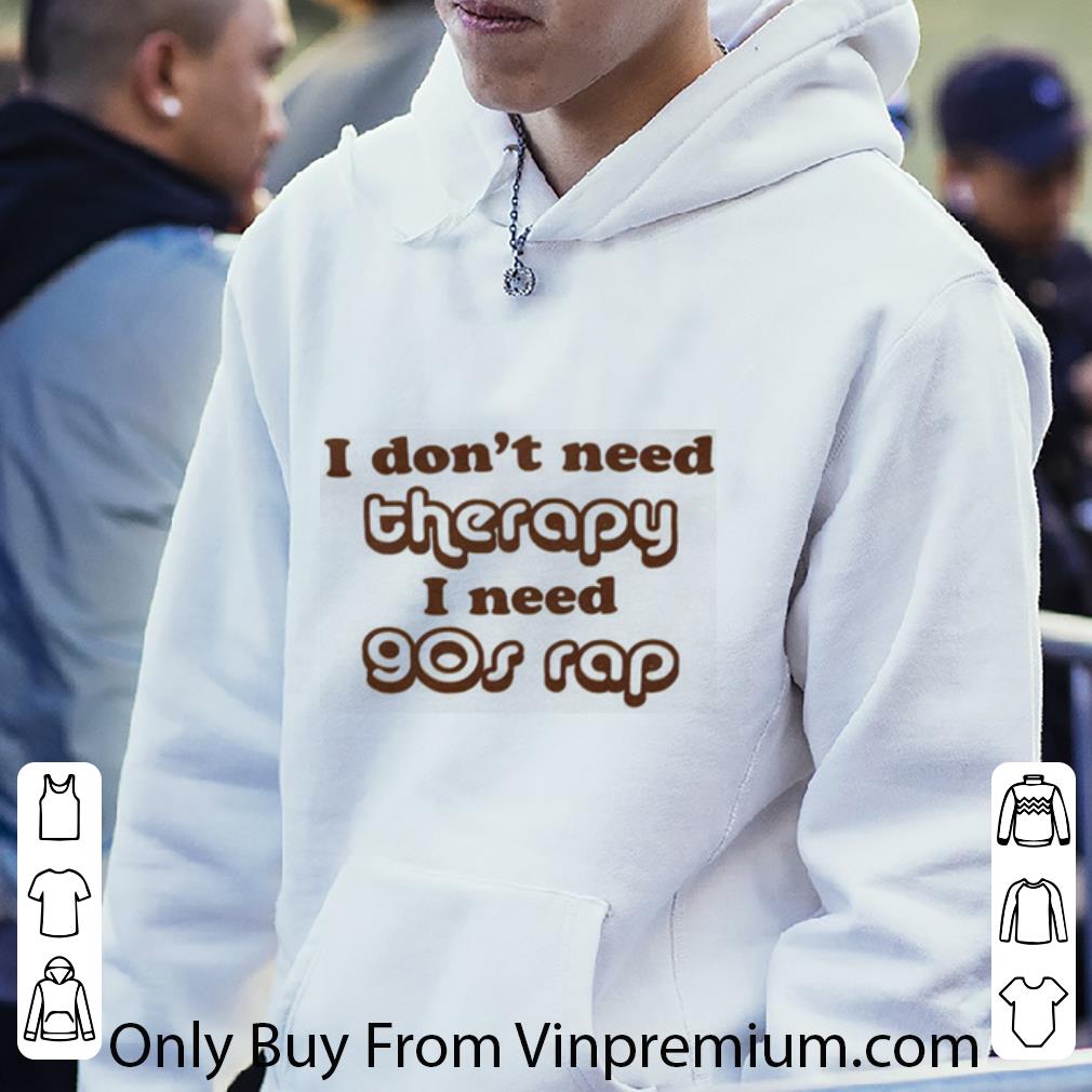 Top I Don't Need Therapy I Need 90s Rap shirt 5 Top I Don't Need Therapy I Need 90s Rap shirt