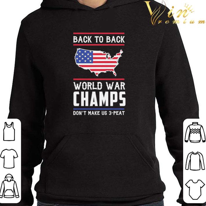 Back to Back world war Champs don’t make us 3 Peat American flag shirt