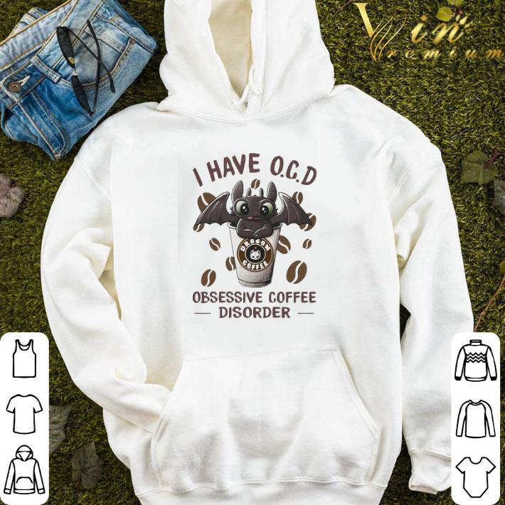 Night Fury I have O.C.D obsessive Coffee disorder shirt