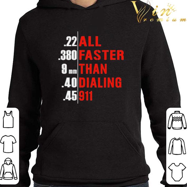 All faster than dialing 911 guns shirt 5 All faster than dialing 911 guns shirt