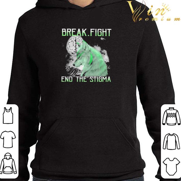 Brain and Wolf Break Fight end the Stigma shirt