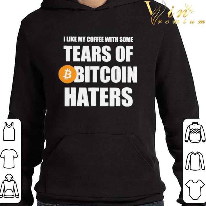 I like my Coffee with some Tears of Bitcoin Haters shirt 5 I like my Coffee with some Tears of Bitcoin Haters shirt