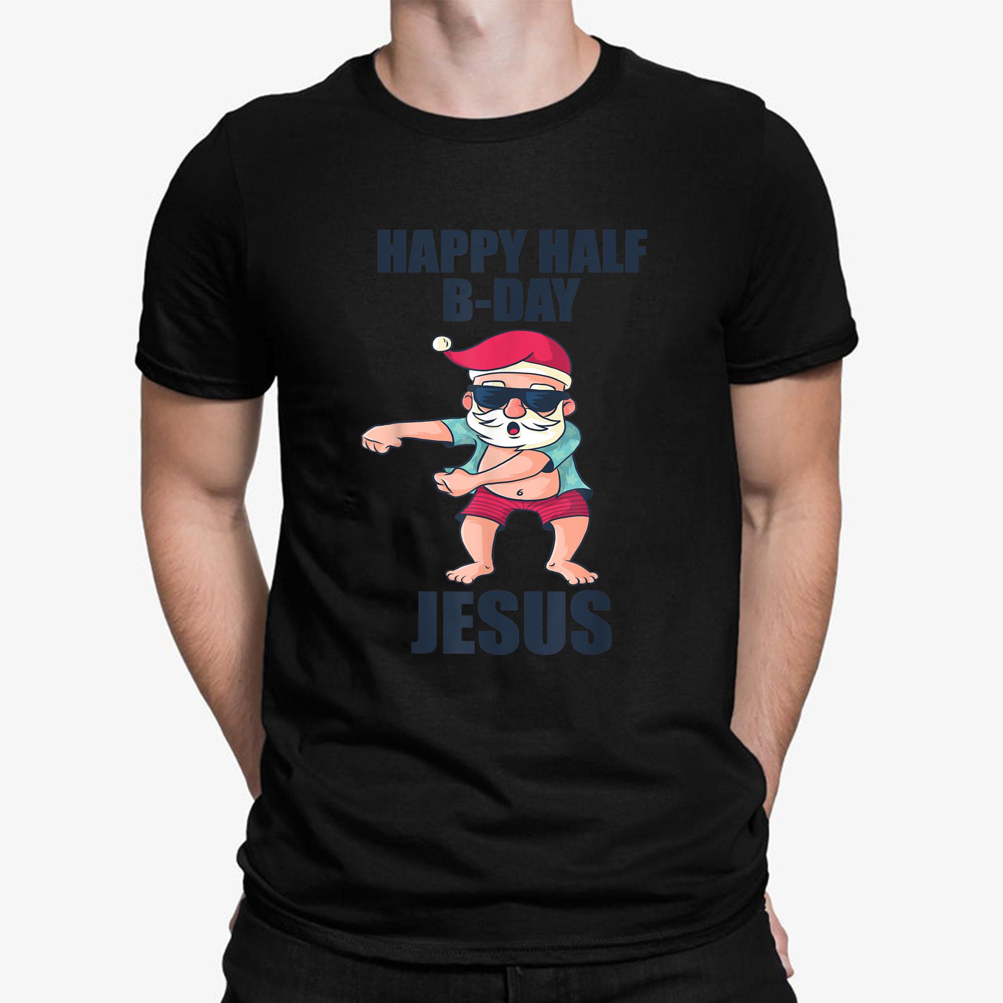 Happy Half Bday Jesus Christmas in July Santa Xmas T Shirt - Christmas in July Mid Year Report Still Naughty Vintage Tank Top, Sweatshirt