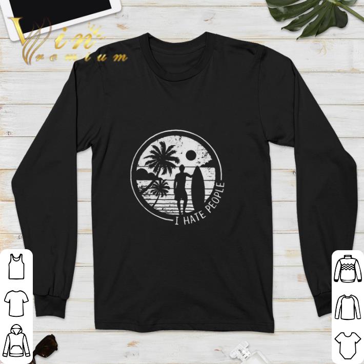 I hate people love Surfing shirt 5 I hate people love Surfing shirt