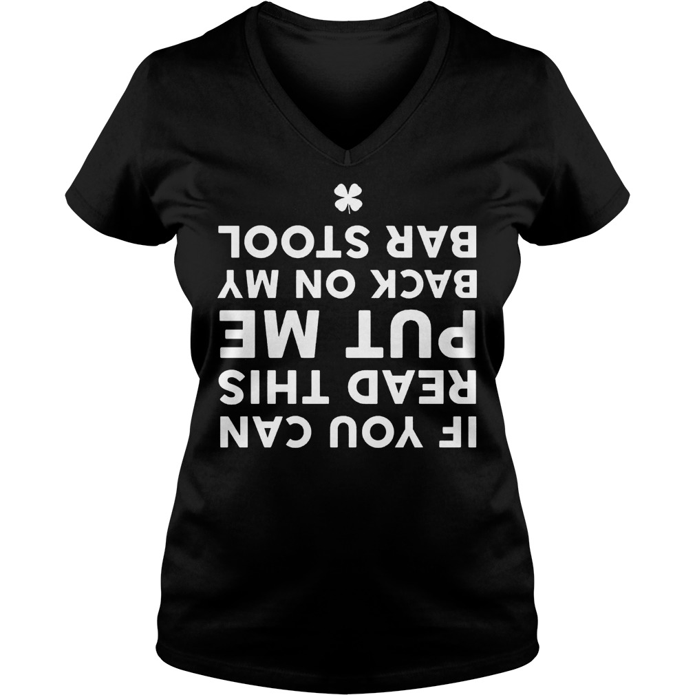 Funny Bar Stool Drinking If You Can Read This Put Me Back On My Bar Stool Shirt 5 Funny Bar Stool Drinking If You Can Read This Put Me Back On My Bar Stool V Neck