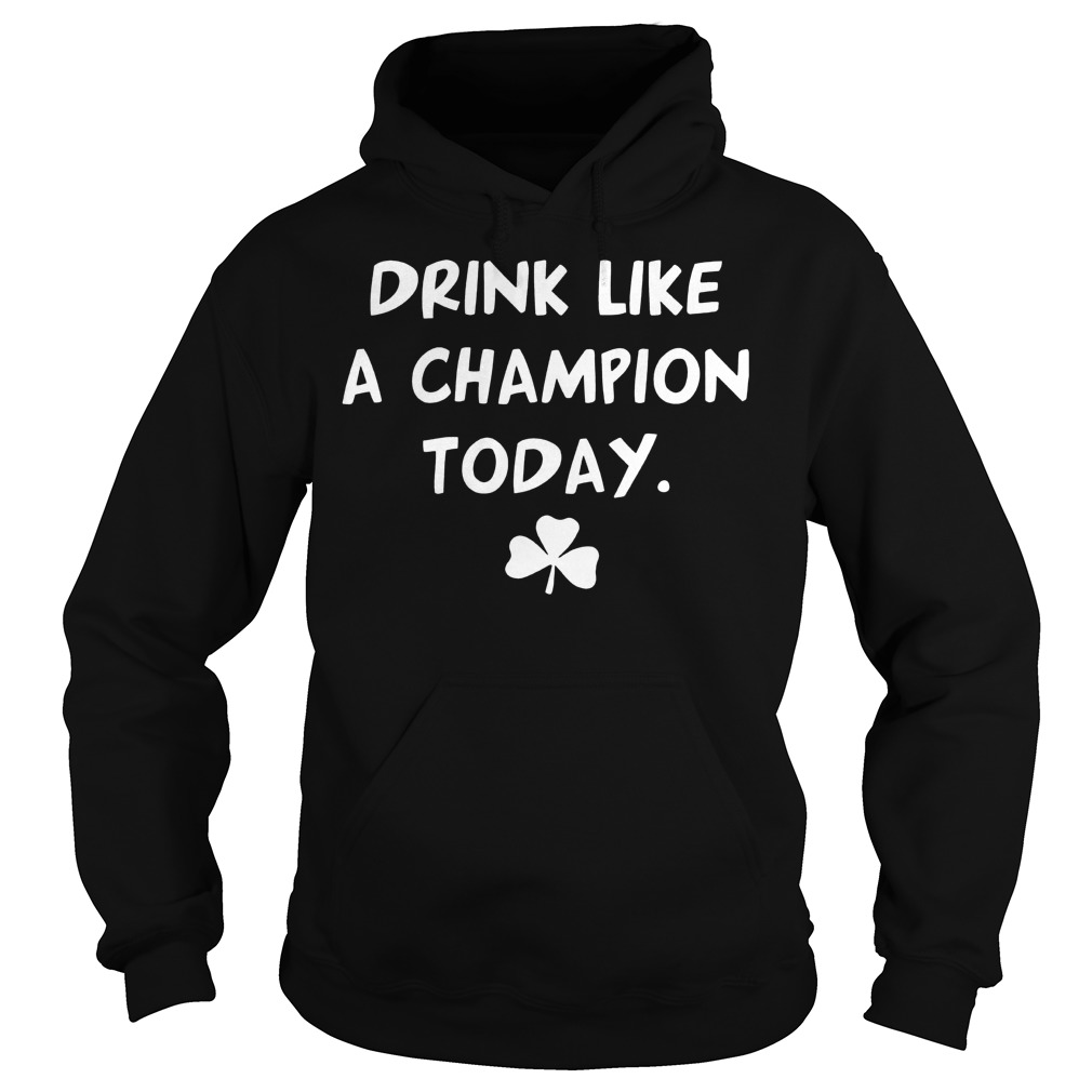 St Patricks Day Drink Like A Champion Shirt, Hoodie, Sweater, Longsleeve T-Shirt 2 St Patricks Day Drink Like A Champion Hoodie