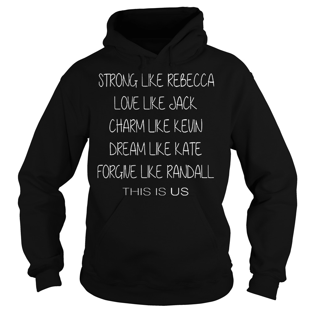 Strong Like Rebecca Love Like Jack This Is Us Shirt, Hoodie, Sweater, Longsleeve T-Shirt 2 Strong Like Rebecca Love Like Jack This Is Us Hoodie