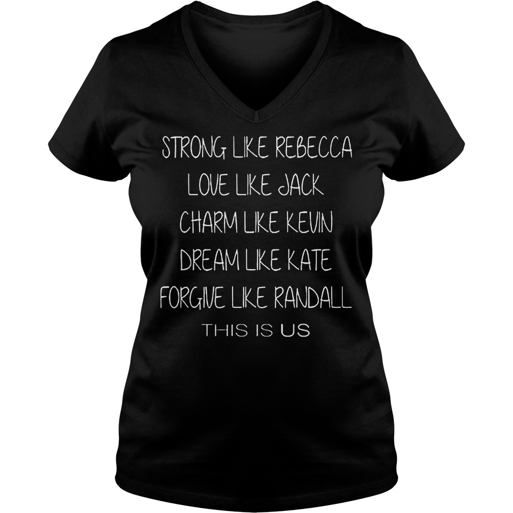 Strong Like Rebecca Love Like Jack This Is Us Shirt, Hoodie, Sweater, Longsleeve T-Shirt 5 Strong Like Rebecca Love Like Jack This Is Us V Neck
