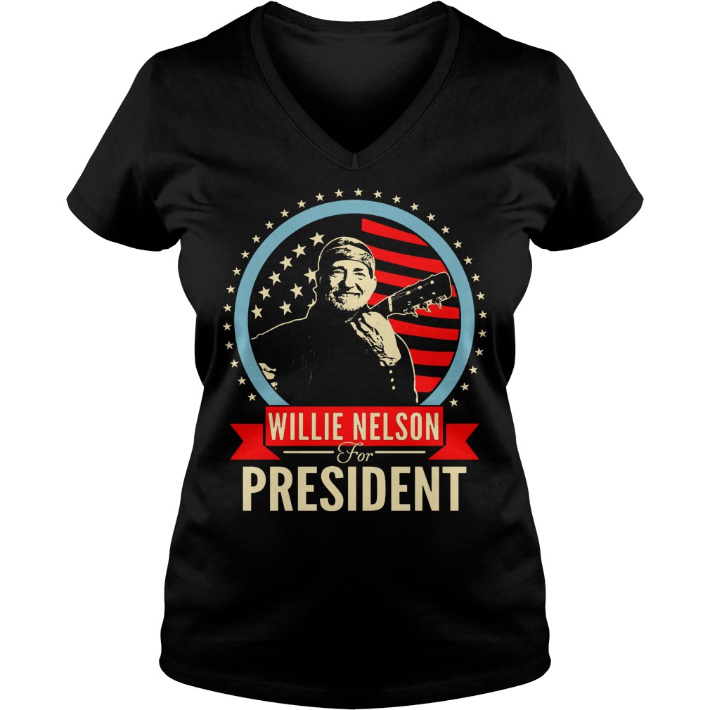 Willie Nelson For President Shirt, hoodie, sweater, longsleeve tshirt