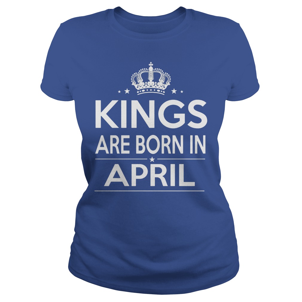Kings Are Born In April Ladies