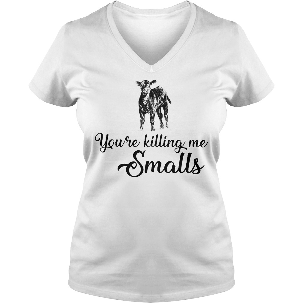 You're Killing Me Smalls Cow Shirt 5 You're Killing Me Smalls Cow V Neck
