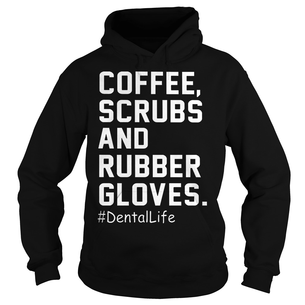 Coffee Scrubs And Rubber Gloves Shirt 2 Coffee Scrubs And Rubber Gloves Hoodie