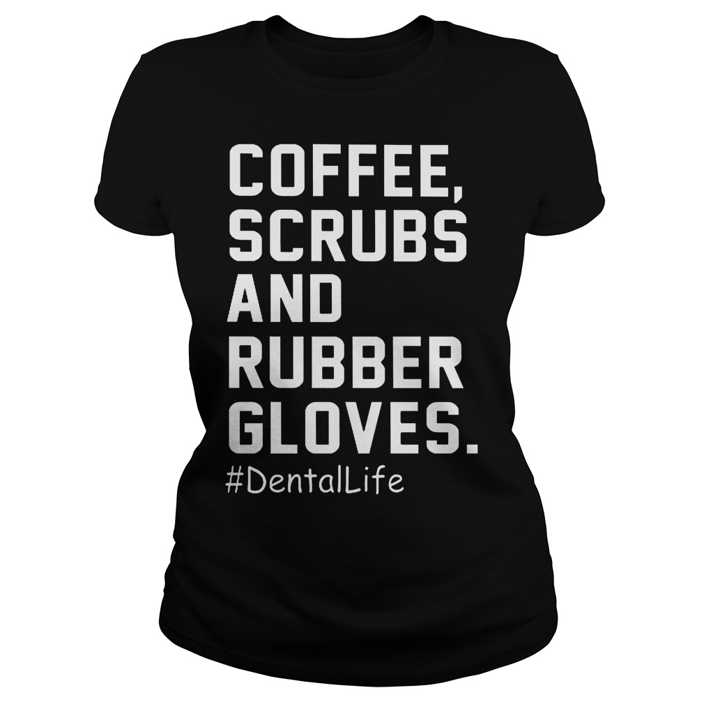 Coffee Scrubs And Rubber Gloves Shirt 7 Coffee Scrubs And Rubber Gloves Ladies