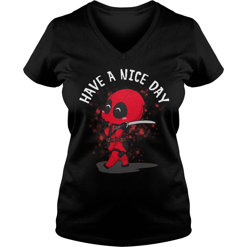 Deadpool Have A Nice Day Shirt 5 Deadpool Have A Nice Day V Neck