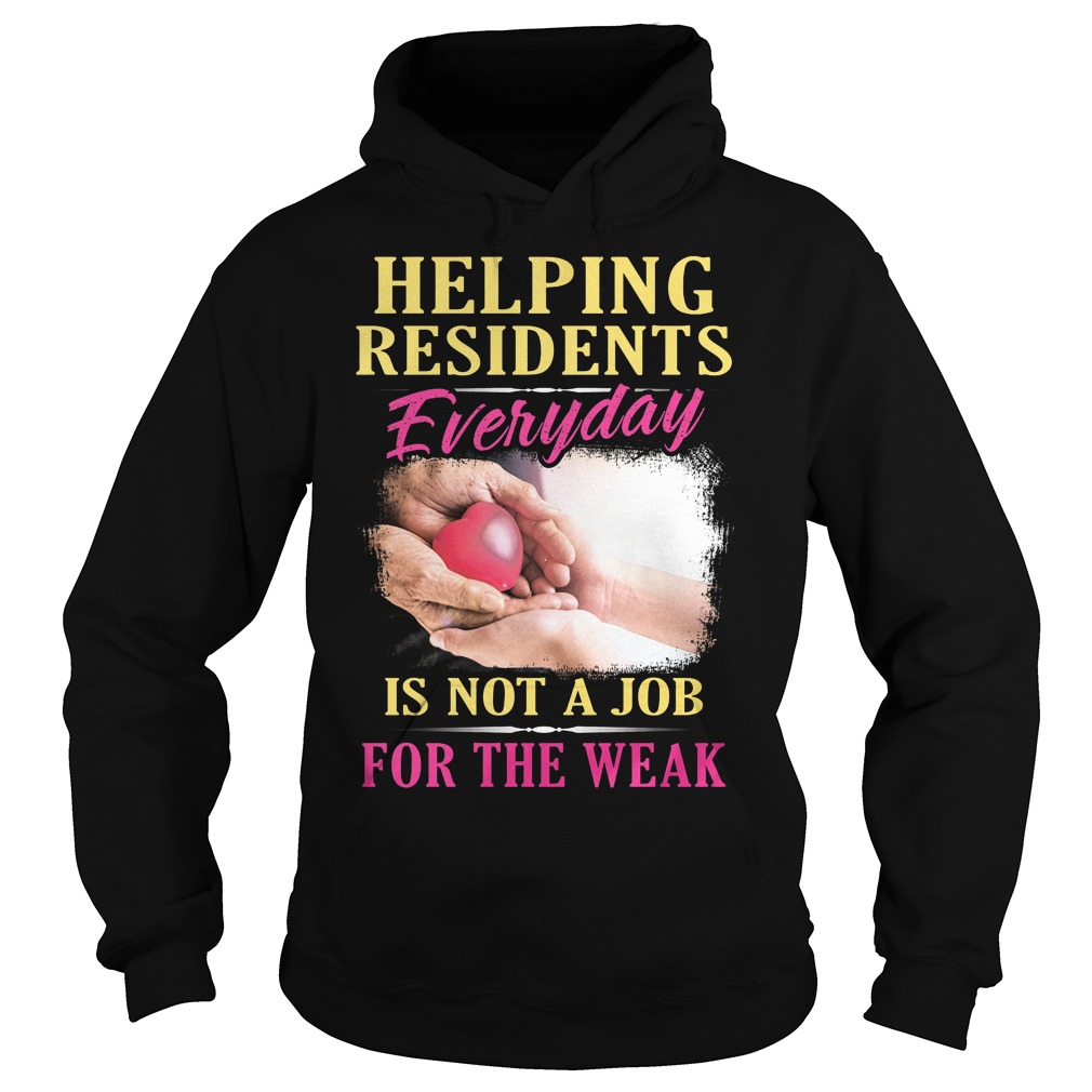 Helping Residents Everyday Is Not A Job Shirt 2 Helping Residents Everyday Is Not A Job Hoodie