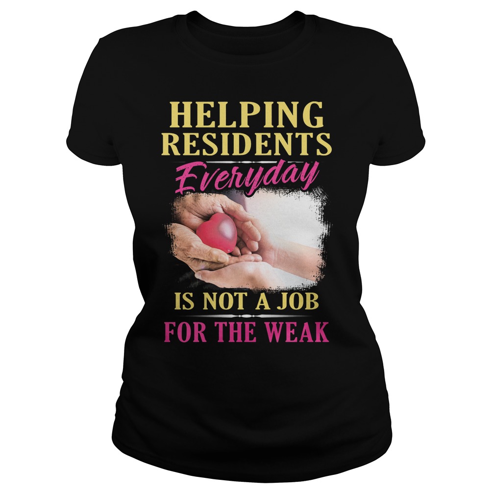 Helping Residents Everyday Is Not A Job Shirt 7 Helping Residents Everyday Is Not A Job Ladies