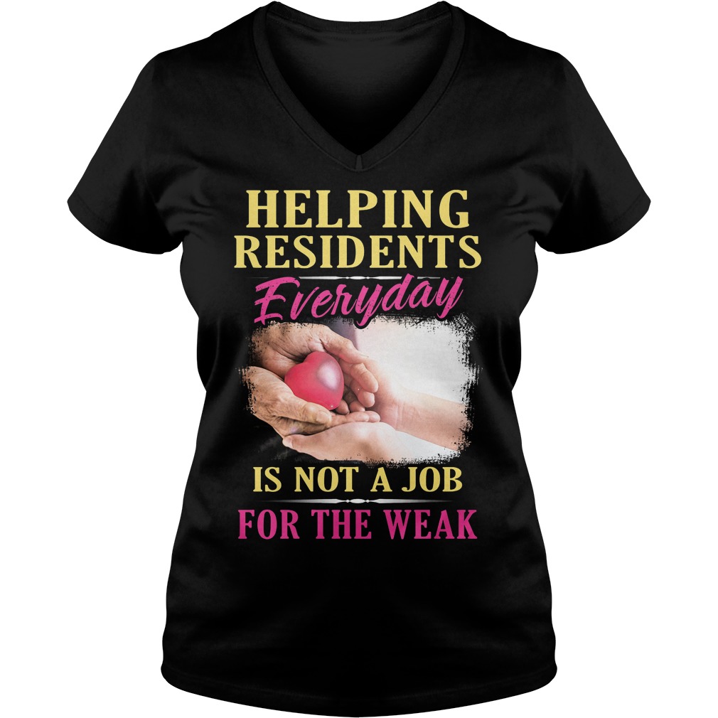 Helping Residents Everyday Is Not A Job Shirt 5 Helping Residents Everyday Is Not A Job V Neck