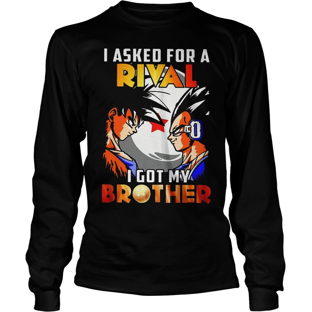 I Asked For A Rival I Got My Brother Son Goku Shirt 4 I Asked For A Rival I Got My Brother Son Goku Longsleeve