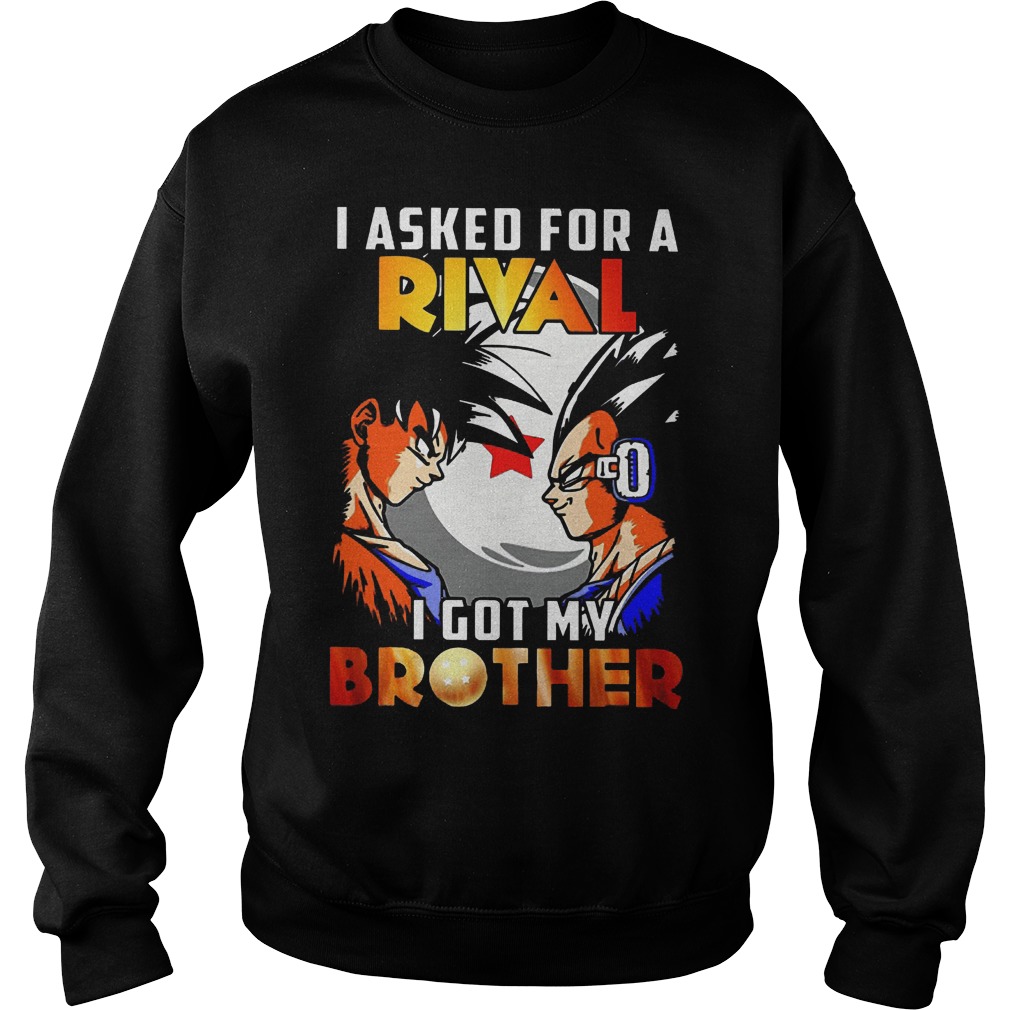 I Asked For A Rival I Got My Brother Son Goku Shirt 3 I Asked For A Rival I Got My Brother Son Goku Sweater