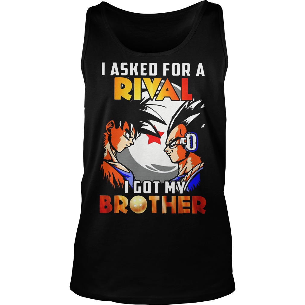 I Asked For A Rival I Got My Brother Son Goku Shirt 6 I Asked For A Rival I Got My Brother Son Goku Tanktop