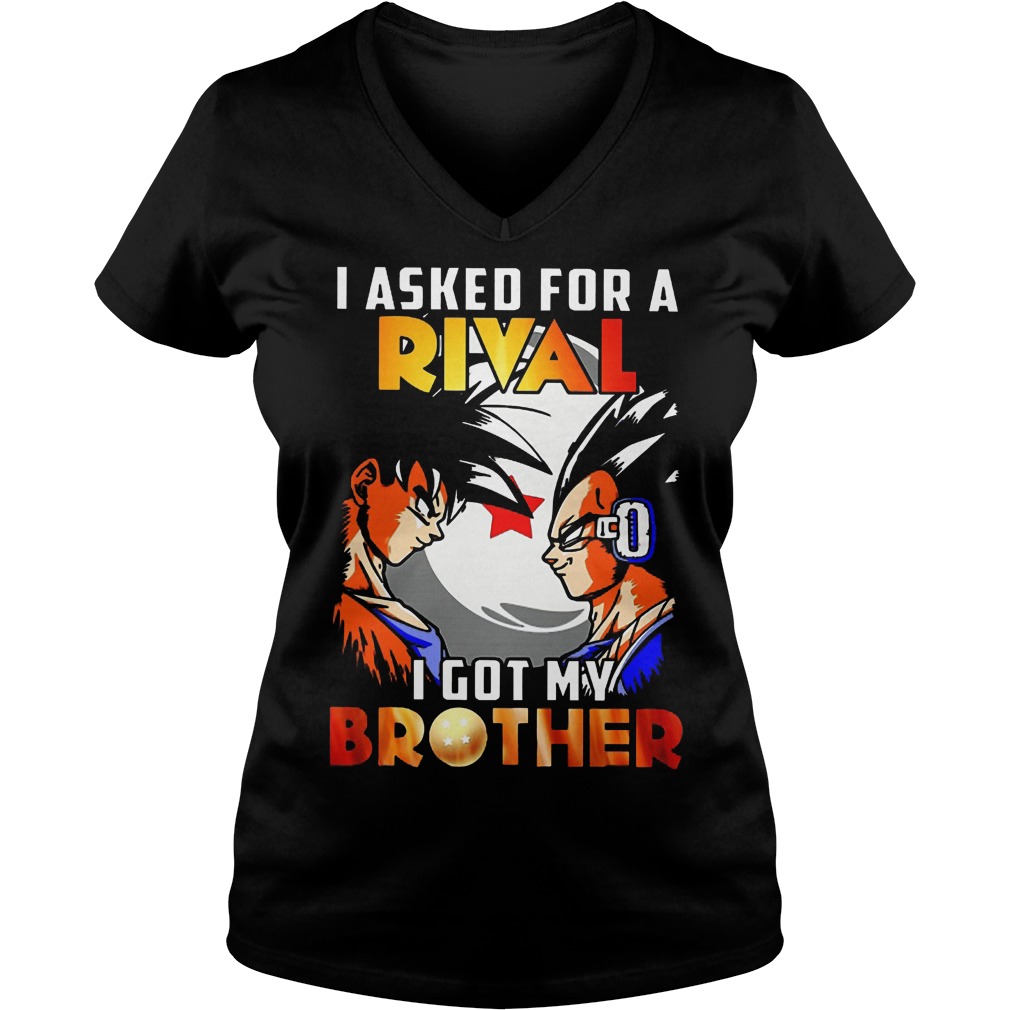 I Asked For A Rival I Got My Brother Son Goku Shirt 5 I Asked For A Rival I Got My Brother Son Goku V Neck