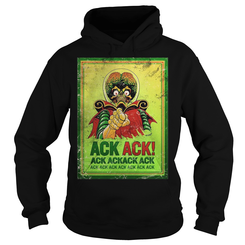 Mars Attack Ack Ack! Ack Ack Shirt, hoodie, sweater, longsleeve t-shirt