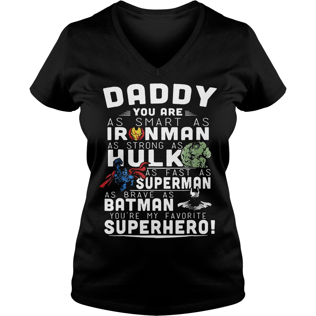 Daddy You Are As Smart As Ironman As Strong As Hulk T-Shirt 5 Daddy You Are As Smart As Ironman As Strong As Hulk V Neck