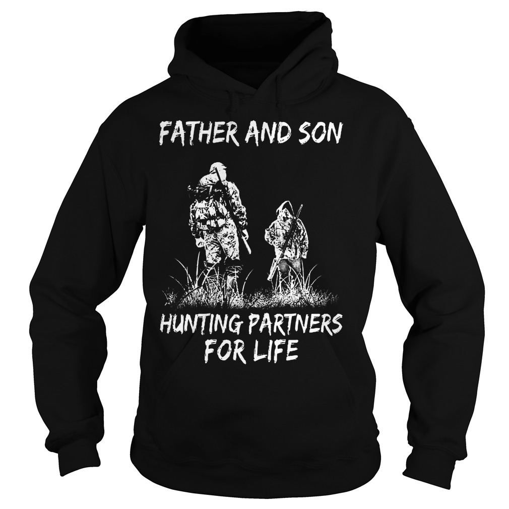 Father And Son Hunting Partners For Life T-Shirt 2 Father And Son Hunting Partners For Life Hoodie