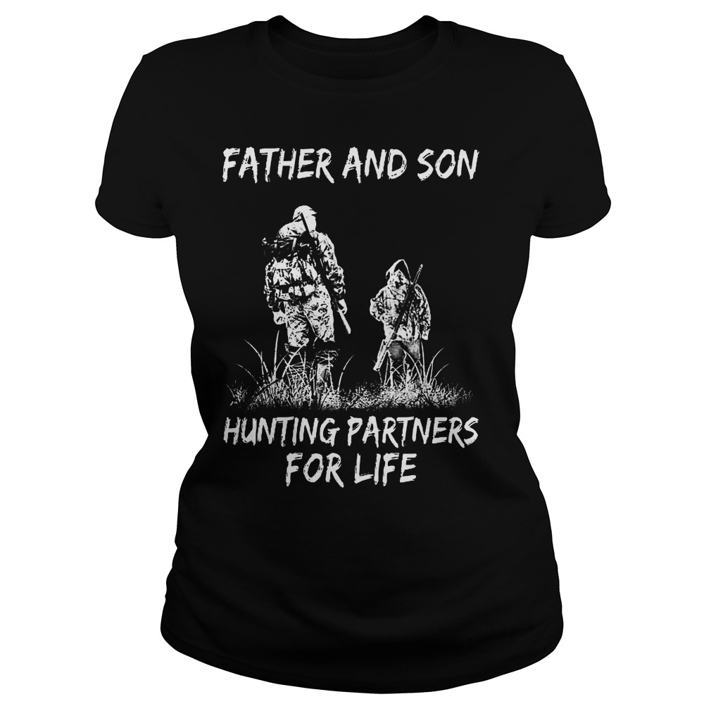 Father And Son Hunting Partners For Life T-Shirt 7 Father And Son Hunting Partners For Life Ladies
