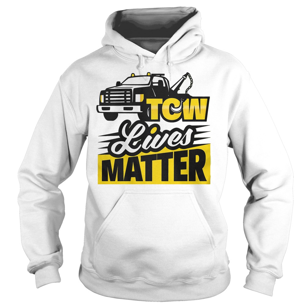 Tow Lives Matter T-Shirt 2 Tow Lives Matter Hoodie