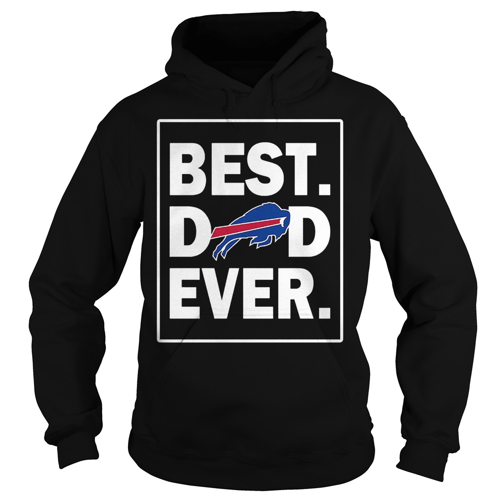 Buffalo Bills Best Dad Ever T-Shirt Hoodie